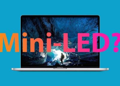 نمایشگر مینی LED چیست و چرا اپل می خواهد از این تکنولوژی استفاده کند؟